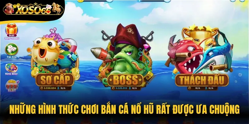 Những hình thức chơi bắn cá nổ hũ rất được ưa chuộng