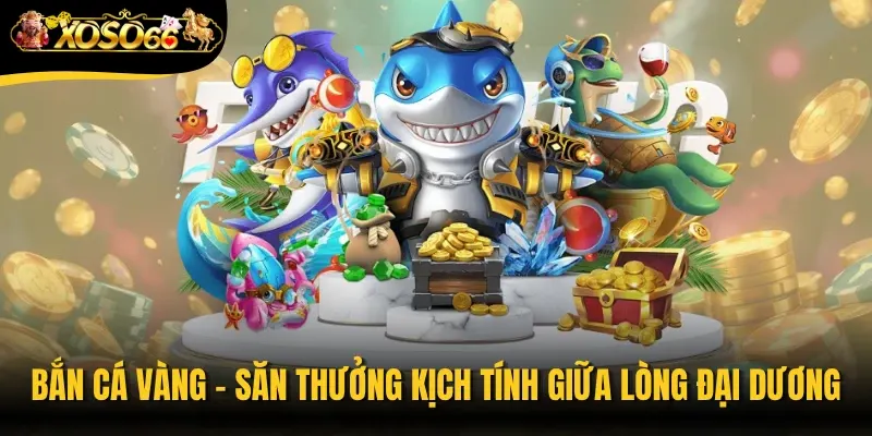 Bắn Cá Vàng