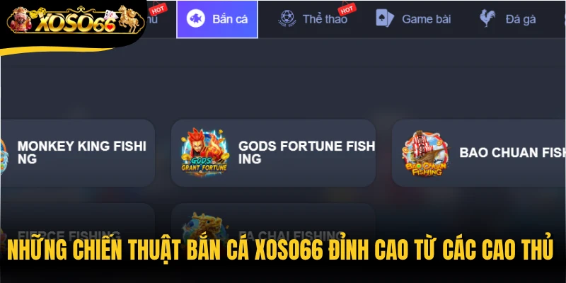 Những chiến thuật bắn cá Xoso66 đỉnh cao từ các cao thủ săn cá lâu năm