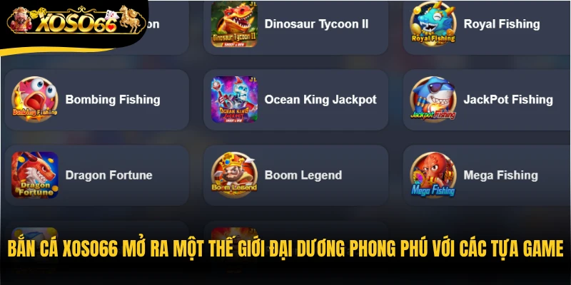 Bắn cá Xoso66 mở ra một thế giới đại dương phong phú với các tựa game