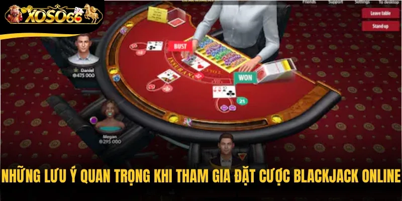 Những lưu ý quan trọng khi tham gia đặt cược Blackjack online