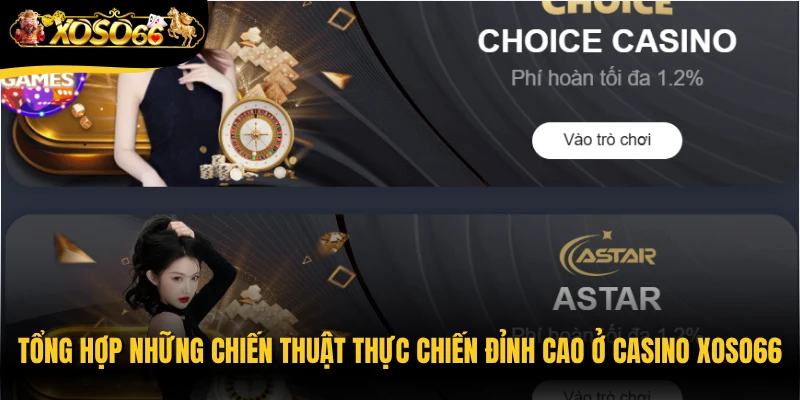 Tổng hợp những chiến thuật thực chiến đỉnh cao ở casino Xoso66