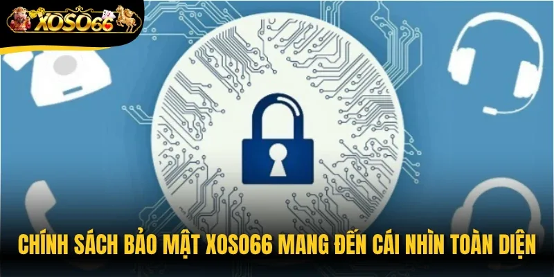 Chính sách bảo mật Xoso66 mang đến cái nhìn toàn diện