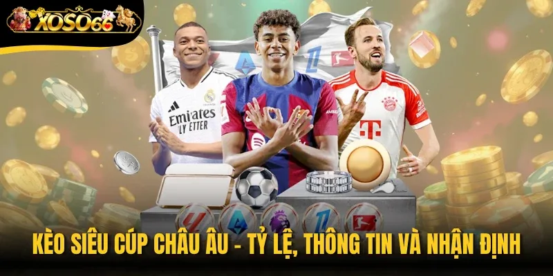 Kèo Siêu Cúp Châu Âu