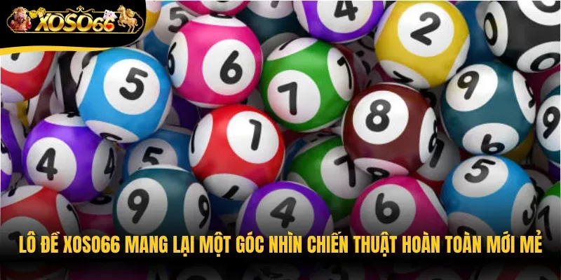Lô đề Xoso66 mang lại một góc nhìn chiến thuật hoàn toàn mới mẻ
