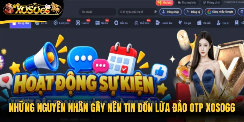Những nguyên nhân gây nên tin đồn lừa đảo OTP Xoso66