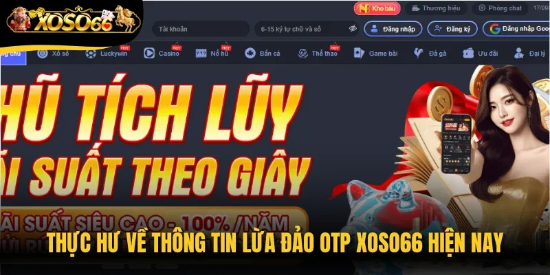 Thực hư về thông tin lừa đảo OTP Xoso66 hiện nay