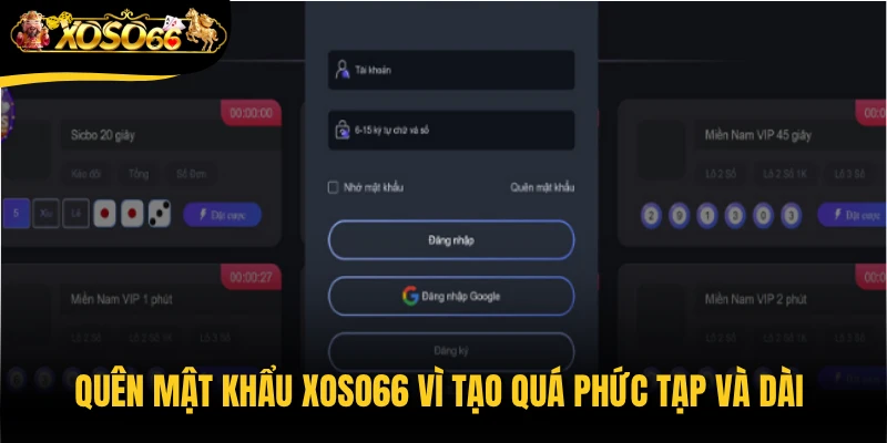Quên mật khẩu Xoso66 vì tạo quá phức tạp và dài là nguyên nhân phổ biến