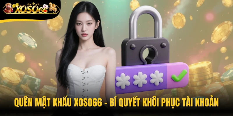 Quên Mật Khẩu Xoso66