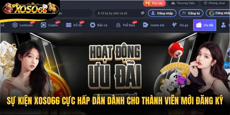 Sự kiện Xoso66 cực hấp dẫn dành cho thành viên mới đăng ký