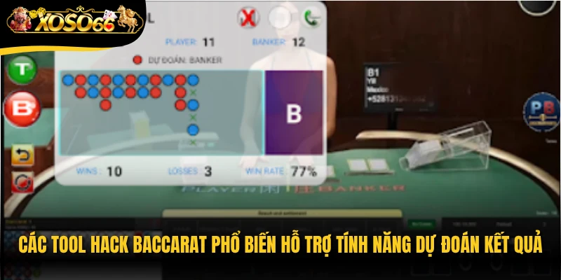 Các tool hack Baccarat phổ biến hỗ trợ tính năng dự đoán kết quả