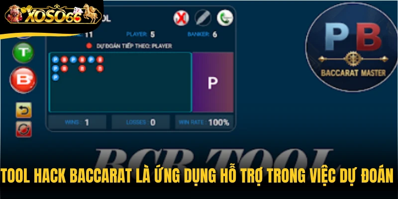 Tool hack Baccarat là ứng dụng hỗ trợ trong việc dự đoán kết quả ván bài
