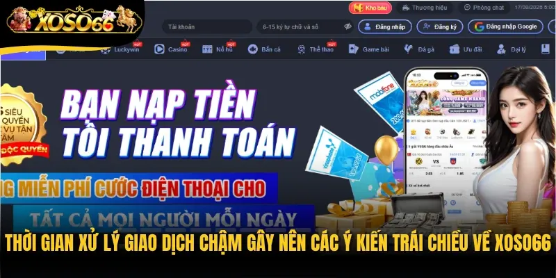 Thời gian xử lý giao dịch chậm gây nên các ý kiến trái chiều về Xoso66